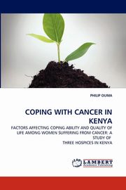 ksiazka tytu: Coping with Cancer in Kenya autor: Ouma Philip