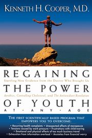 Regaining the Power of Youth at Any Age, Cooper Kenneth H.