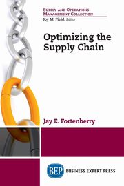 Optimizing the Supply Chain, Fortenberry Jay E.