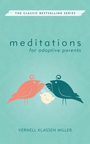 Meditations for Adoptive Parents, Revised, Miller Vernell Klassen