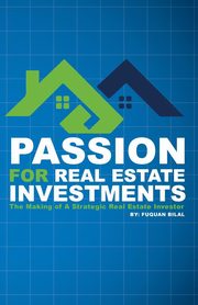 Passion for Real Estate Investing, Bilal Fuquan