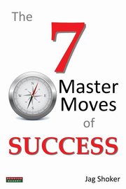 The 7 Master Moves of Success, Shoker Jag