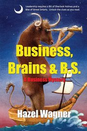 Business, Brains & B.S., Wagner Hazel