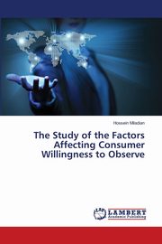 The Study of the Factors Affecting Consumer Willingness to Observe, Miladian Hossein