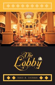 The Lobby, Sherman Randi M.