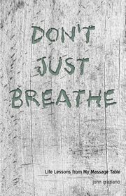 Don't Just Breathe, Graziano John
