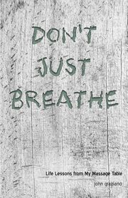 Don't Just Breathe, Graziano John