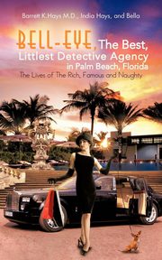 Bell-Eye, the Best, Littlest Detective Agency in Palm Beach, Florida, Hays M. D. Barrett K.