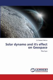 Solar dynamo and it's effect on Geospace, Mishra Dr.Rakesh