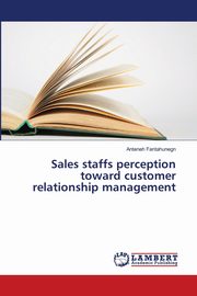 Sales staffs perception toward customer relationship management, Fantahunegn Anteneh