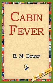Cabin Fever, Bower B. M.