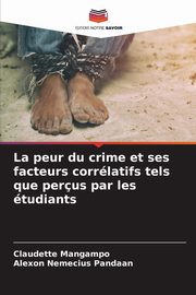 La peur du crime et ses facteurs corrlatifs tels que perus par les tudiants, Mangampo Claudette