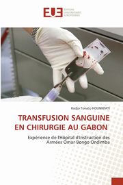 TRANSFUSION SANGUINE EN CHIRURGIE AU GABON, HOUNKPATI Kodjo Tonato