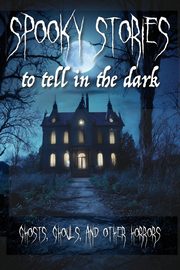 Spooky Stories to Tell in the Dark, Ainsworth William Harrison