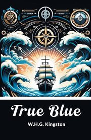 True Blue, Kingston W.H.G.