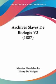 Archives Slaves De Biologie V3 (1887), Mendelssohn Maurice