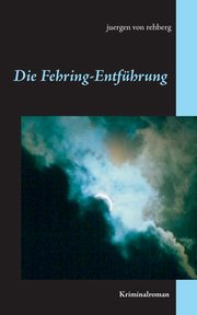 Die Fehring-Entfhrung, von Rehberg Juergen
