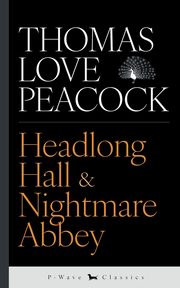 Headlong Hall & Nightmare Abbey, Peacock Thomas Love Love