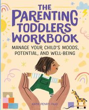 The Parenting Toddlers Workbook, Penry Katie