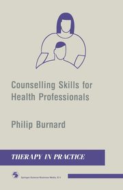 Counselling Skills for Health Professionals, Burnard Philip