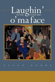 Laughin' on the Ither Side O' Ma Face, Dodds Allan