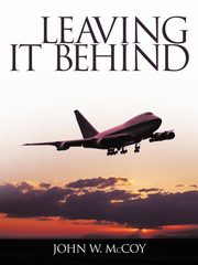 Leaving It Behind, McCoy John W.
