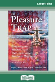 The Pleasure Trap (16pt Large Print Edition), Goldhamer Douglas J. Lisle and Alan