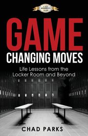 Game Changing Moves, Chad Parks