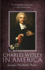 Charles Wesley in America, Kimbrough S T Jr.