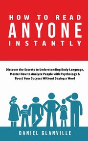 How to Read Anyone Instantly, Glanville Daniel