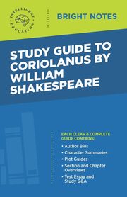Study Guide to Coriolanus by William Shakespeare, Intelligent Education