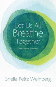 Let Us All Breathe Together, Weinberg Sheila Peltz