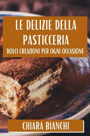 Le Delizie Della Pasticceria, Bianchi Chiara