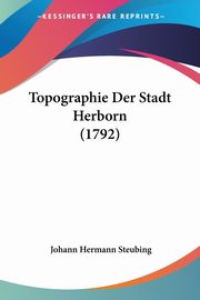 Topographie Der Stadt Herborn (1792), Steubing Johann Hermann
