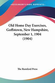 Old Home Day Exercises, Goffstown, New Hampshire, September 1, 1904 (1904), The Rumford Press