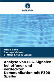 Analyse von EEG-Signalen bei offener und verdeckter Kommunikation mit P300 Speller, Sahu Mridu