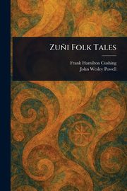 Zu?i Folk Tales, Cushing Frank Hamilton