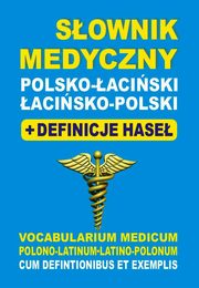 Sownik medyczny polsko-aciski acisko-polski + definicje hase, ukrowski Bartomiej, Baran Justyna, Lemaska Aleksandra