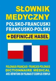 Sownik medyczny polsko-francuski francusko-polski + definicje hase, ukrowski Bartomiej, Dobrowolska Julia, Lemaska Aleksandra