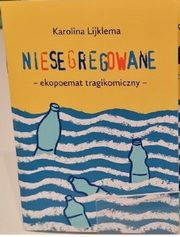 Niesegregowane ekopoemat tragikomikczny, Lijklema Karolina