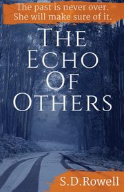 The Echo of Others, Rowell S.D.