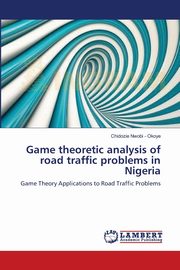 Game theoretic analysis of road traffic problems in Nigeria, Nwobi - Okoye Chidozie