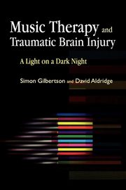 Music Therapy and Traumatic Brain Injury, Gilbertson Simon