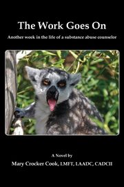 The Work Goes On. Another Week in the Life of a Substance Abuse Counselor, Cook Mary Crocker