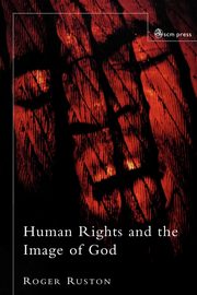 Human Rights and the Image of God, Ruston Roger