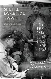Shuttle Bombings in World War II, Underhill Robert