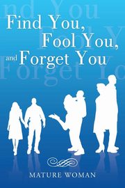 Find You, Fool You, and Forget You, Mature Woman