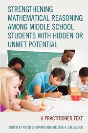 Strengthening Mathematical Reasoning among Middle School Students with Hidden or Unmet Potential, 