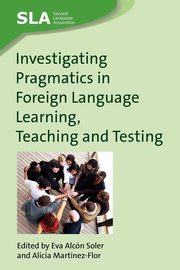 Investigating Pragmatics in Foreign Language Learning, Teaching and Testing, 