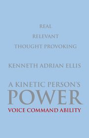 A Kinetic Person's Power, Ellis Kenneth